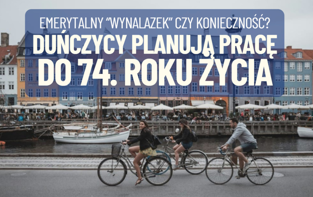 Polacy narzekali na podniesienie wieku emerytalnego do 67 lat. Duńczycy właśnie planują pracę do 74. roku życia. I nikt nie protestuje! Jak to możliwe?