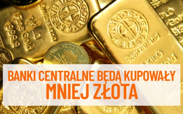 złoto - banki centralne będą kupował go mniej