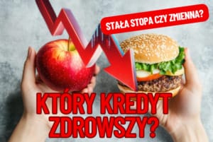 kredyt ze stałą czy zmienną stopą który wybrać