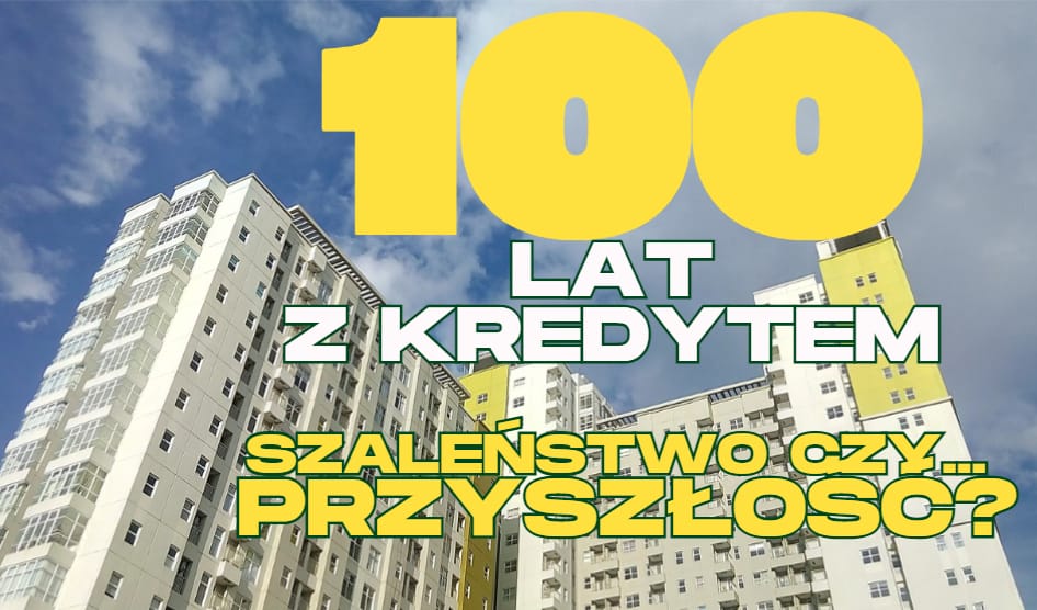 Kredyt hipoteczny na ponad 100 lat? To nie żart, w niektórych krajach jest taka opcja. Czy w Polsce takie rozwiązanie miałoby sens?
