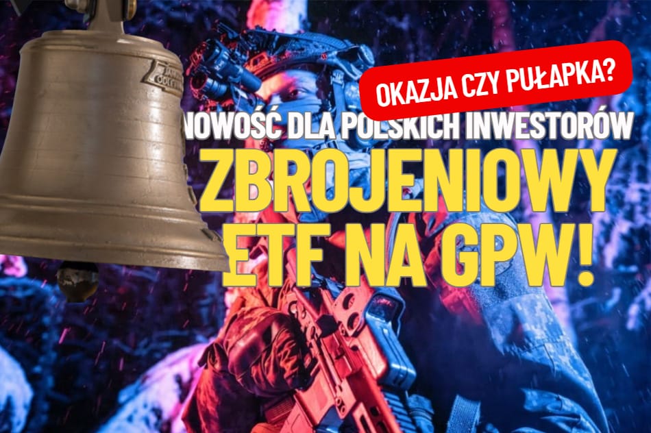 Debiut zbrojeniowego ETF-u na warszawskiej giełdzie. Dlaczego dopiero teraz? Czy to nowa szansa czy… pułapka dla polskich inwestorów?