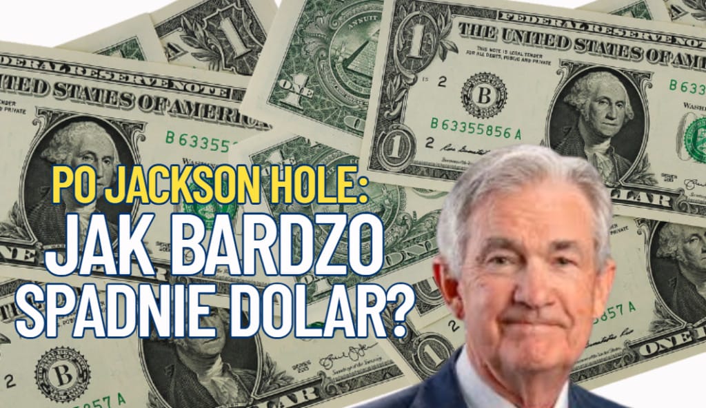 Po Jackson Hole: jest zapowiedź zwrotu w polityce pieniężnej. Co tak naprawdę się stało w Górach Skalistych? Czy będzie nowa fala spadków dolara?