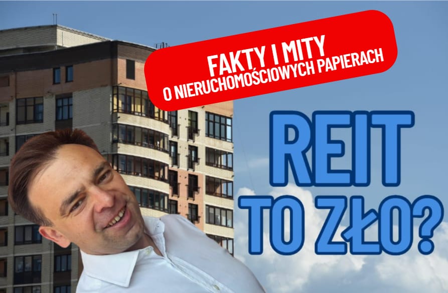 O, RE(I)T-y! Czy nieruchomościowe papiery powinny wreszcie być oferowane w Polsce? Liczby pokazują czy trzeba tego zabronić czy to wprowadzić