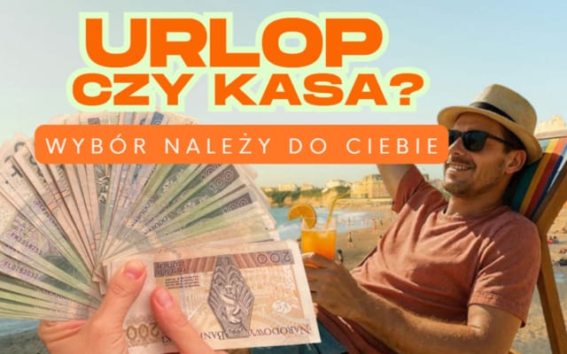 urlop czy kasa wybór należy do ciebie