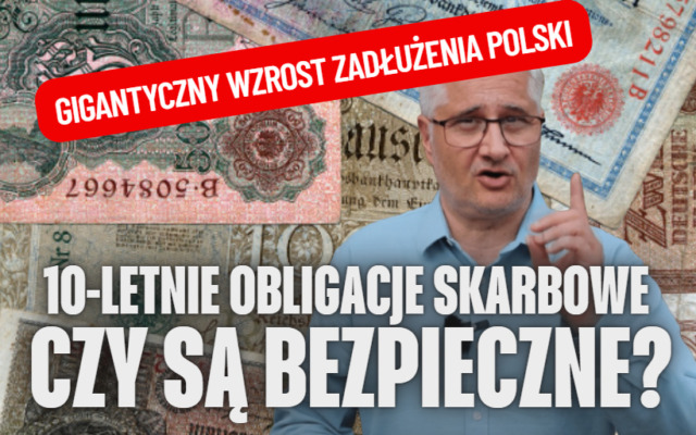 Polska zadłuża się w rekordowym tempie. Czy inwestowanie w długoterminowe obligacje polskiego rządu, na długich 10 lat, wciąż jest bezpieczne?