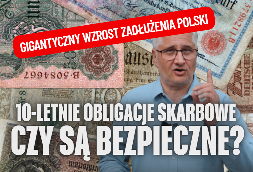 Polska zadłuża się w rekordowym tempie. Czy inwestowanie w długoterminowe obligacje polskiego rządu, na długich 10 lat, wciąż jest bezpieczne?