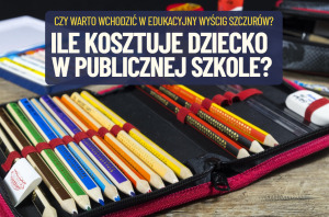 ile kosztuje dziecko w publicznej szkole czy wchodzić w edukacyjny wyścig szczurów