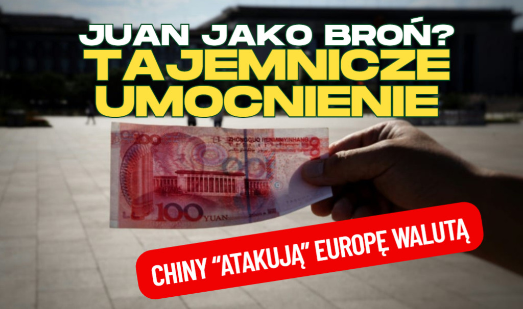 Juan znów jako broń gospodarcza? Chińska waluta umacnia się do dolara, osłabia wobec walut europejskich. Dlaczego Chińczycy „atakują” walutą?