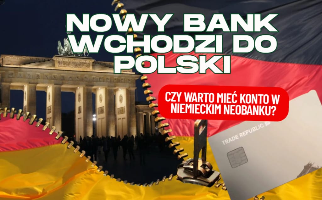 Niemieckie konto bankowe z dobrym oprocentowaniem dostępne dla Polaków? Do naszego kraju wchodzi Trade Republic. Sprawdzam ofertę