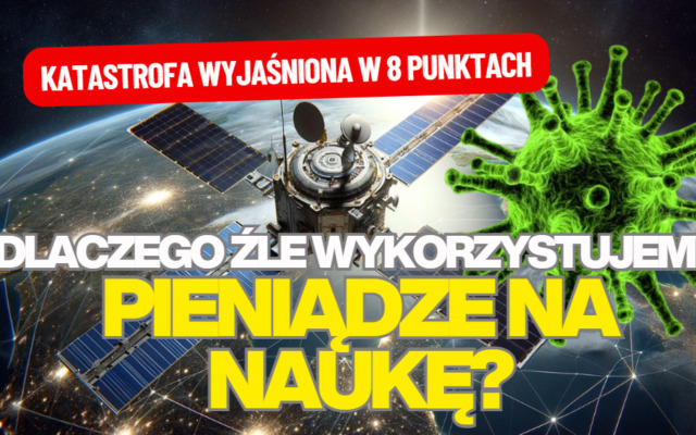 50-60 mld zł wydajemy rocznie na badania naukowe. Efektywność tych wydatków zdecyduje o naszej przyszłej zamożności. Zanosi się na katastrofę?
