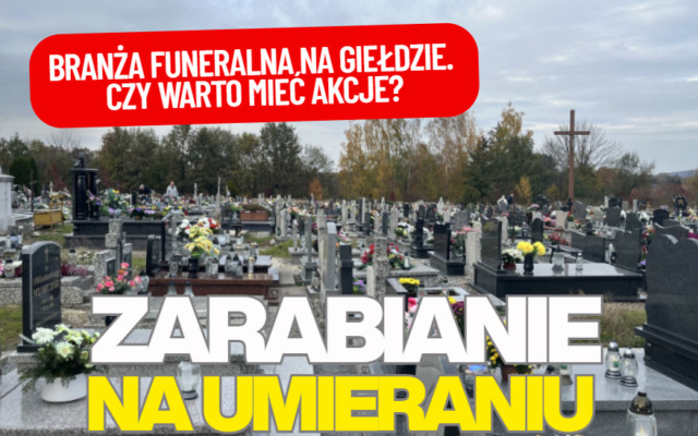 Jak zarabiać na umieraniu? Oto spółki giełdowe z sektora funeralnego z całego świata. Jest „rodzynek” z Polski! Czy warto mieć akcje?