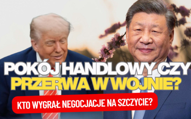 Kto wygrał negocjacje na szczycie? To „wielki, piękny deal” czy krótka przerwa w wojnie handlowej? Czy Chiny mają problem z gospodarką?