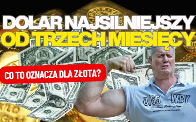 Dolar najmocniejszy od trzech miesięcy! Czy to koniec ery jego słabnięcia? Na „wyrok” w sprawie „zielonego” czekają… posiadacze złota
