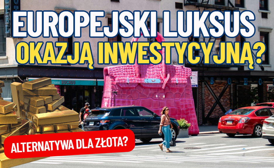 Europejski luksus, czyli okazja? Niewysokie wyceny akcji kuszą inwestorów. Czy to może być dobry moment do zakupu akcji „luksusowych” spółek?