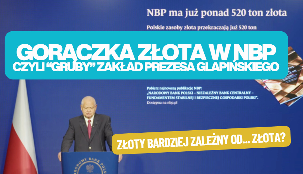 Polski bank centralny w gromadzeniu złota posunie się dalej niż inne. Dokąd zaprowadzi nas ten plan? Czy złoty będzie bardziej zależny od… złota?