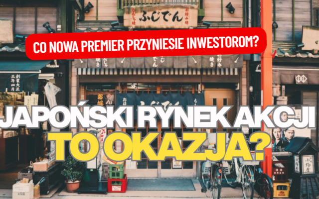 Inwestorzy rzucili się na japoński rynek akcji. Szansa na to, że więcej pieniędzy popłynie do gospodarki, a japońskie akcje… tanie niesłychanie?