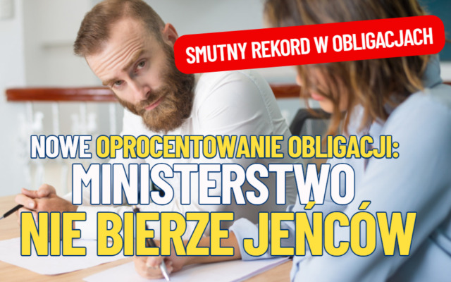 Te popularne ostatnio obligacje skarbowe jeszcze nigdy nie były tak kiepsko oprocentowane. Ministerstwo Finansów nie bierze jeńców