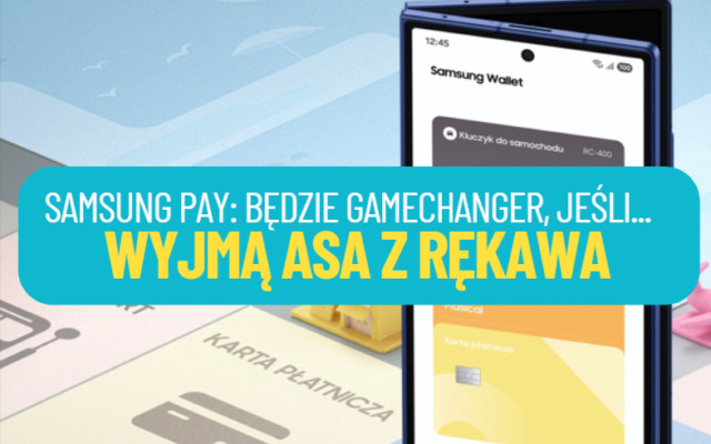 Czy Samsung Pay to może być gamechanger? Koreański „fort Knox” może nie wystarczyć. Ale jest rzecz, która sprawi, że miliony się „przesiądą”