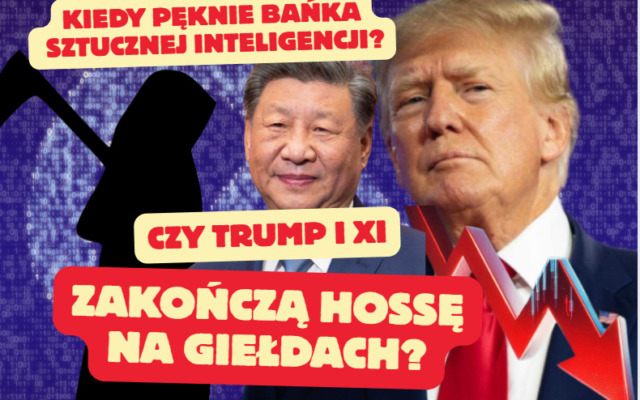 Trump i Xi - pęknięcie bańki AI już tuż?
