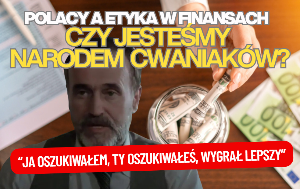 Kultura finansowa Polaków: czy jesteśmy narodem „cwaniaków”? Częściej oszukujemy czy jesteśmy oszukiwani? I czy banki nas… demoralizują?
