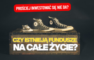 fundusze na całe życie