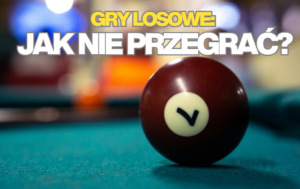 gry losowe jak nie przegrać