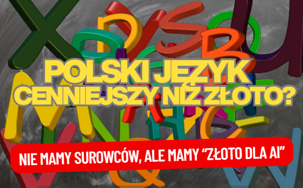 Nie mamy – jak Wenezuela – ropy naftowej ani złóż złota. Ale być może mamy porównywalny co do wartości skarb? Ile jest wart… polski język?