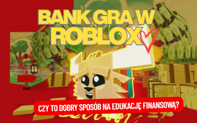 Bank gra z młodymi w… Roblox. Ogród z pieniędzmi, które rosną, jeśli się o nie troszczysz. Czy to może być dobra nauka o finansach?