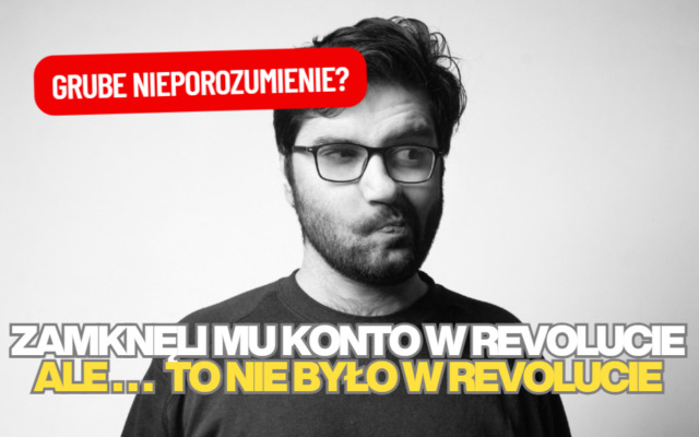 Chcesz oszczędzać na koncie oszczędnościowym w Revolucie? Zdarzają się problemy. Bo to konto wcale nie jest w Revolucie