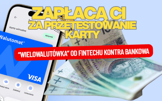 Fintech zapłaci 100 zł za to, że wypróbujesz jego kartę wielowalutową. Czy warto? Sprawdzam warunki promocji i cennik karty