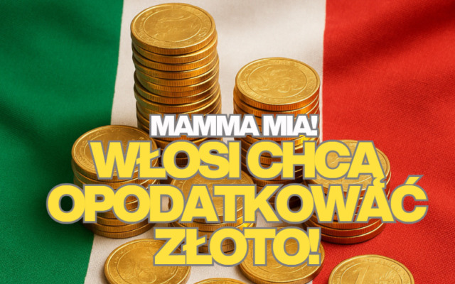 Mamma mia! Włosi chcą opodatkować złoto zgromadzone przez rodziny! Czy u nas też mogą wpaść na ten pomysł? [KOMENTARZ GOLDSAVER]