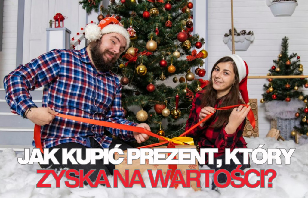 Co kupić bliskim na gwiazdkę? Oto lista prezentów pod choinkę, które sprawią radość i… mogą zyskiwać na wartości!