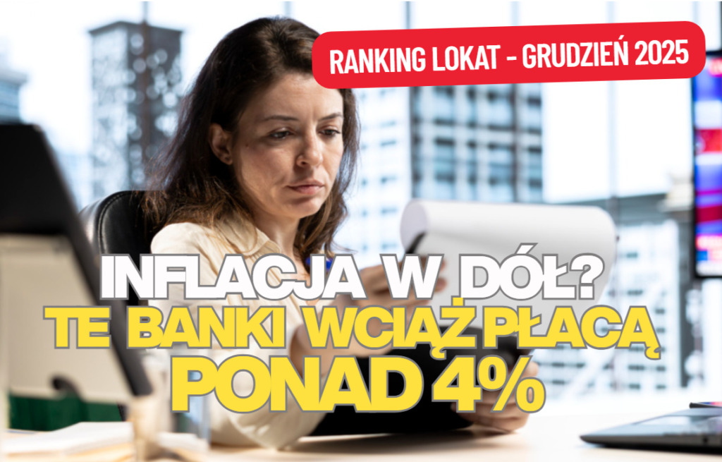 Inflacja coraz niżej, ale w bankach nadal można dostać ponad 4%. Najlepsze płacą ponad 7%. Ranking lokat na grudzień 2025 r.!
