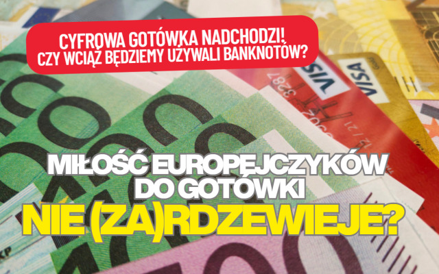 Płatności kartą czy gotówką? EBC sprawdził jak odpowiadają Europejczycy. Stara miłość do gotówki nie (za)rdzewieje. Uratują ją… młodzi!
