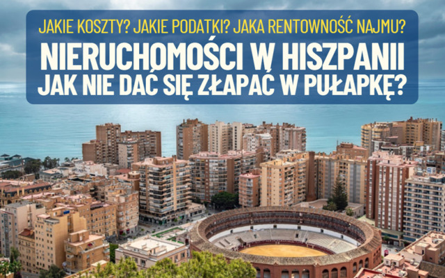 Inwestowanie w nieruchomości w Hiszpanii jak spacer po polu minowym? Obalamy mity. ile realnie można zarobić? Jakie jest ryzyko?