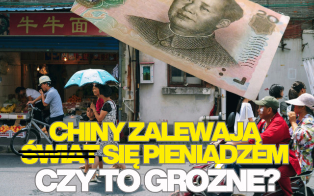 Chiny zalewają się… pieniądzem. Czy to groźne dla nas? Co oznacza monstrualny dodruk pieniądza w Chinach? I dlaczego nie ma inflacji?