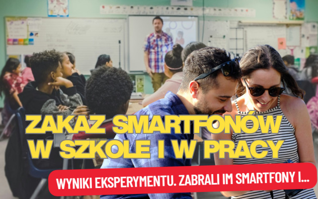 Rząd chce zakazać smartfonów w szkołach. Oni sprawdzili, jak to się odbija na efektach nauki w szkole. A gdyby zabronić smartfonów w… biurach?