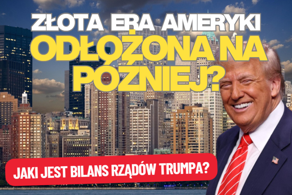 Donald Trump zapowiadał „złotą erę Ameryki”. Ale plan się opóźnia, więc zamiast chleba są „igrzyska”. Czy i kiedy Ameryka rozkwitnie?