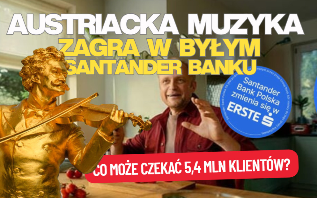 Austriacka grupa Erste zaczyna rządy w trzecim największym banku w Polsce. Jakie zmiany czekają klientów byłego Santander Bank Polska?