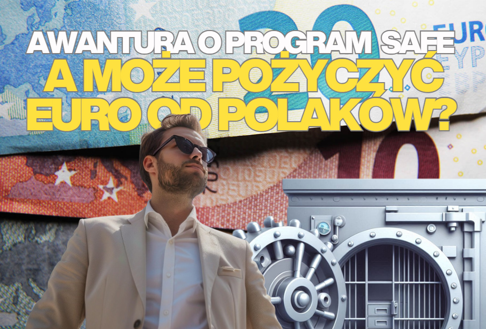 Awantura o pieniądze z programu SAFE. A gdyby tak pożyczyć na zbrojenia również od… polskich obywateli? W bankach mamy górę euro!