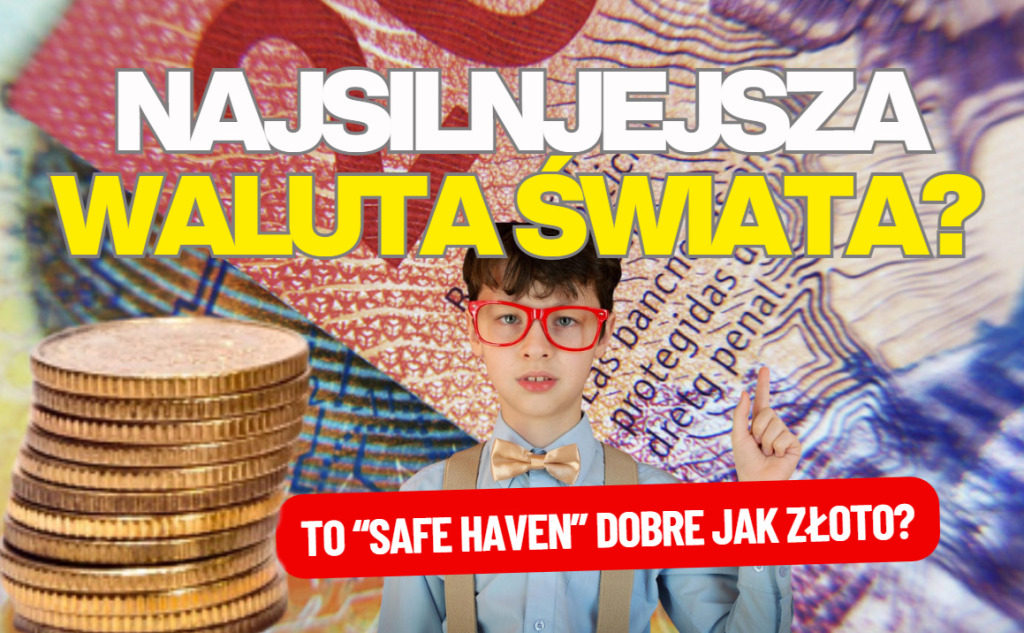 Najsilniejsza waluta świata? Niedawno osiągnęła 11-letni szczyt notowań. Bank centralny pogroził palcem, ale… czy to „safe haven” niczym złoto?