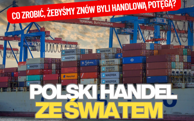 Czy Polska może być handlową potęgą? „Musimy zaklepać sobie miejsce w handlu z krajami, które demograficznie rosną”. Czy to realne?