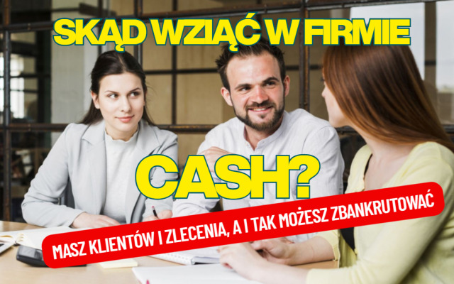 skąd wziąć w firmie cash? płynność finansowa ważniejsza niż zysk