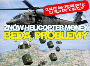 cena paliwa w dół helicopter money