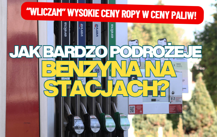 Ceny paliwa na stacjach już ruszyły w górę. Ile będziemy płacili za benzynę po „doliczeniu” wysokich cen ropy naftowej? Policzyłem!