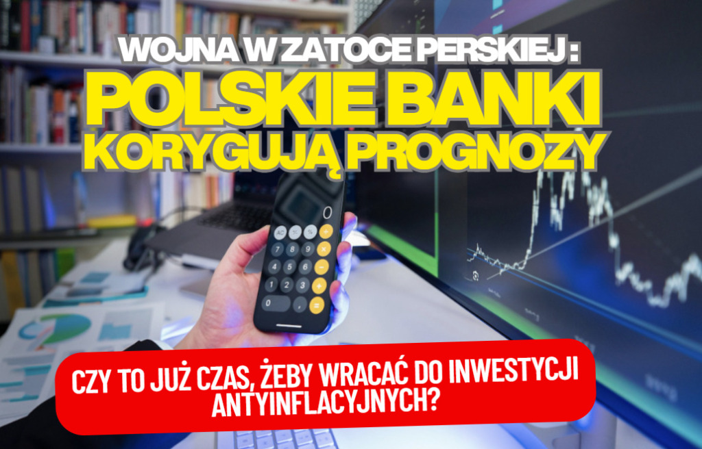Wojna w Zatoce Perskiej trwa, ropa drożeje, a ekonomiści polskich banków korygują prognozy dla Polski. Czy już czas budować portfel antyinflacyjny?