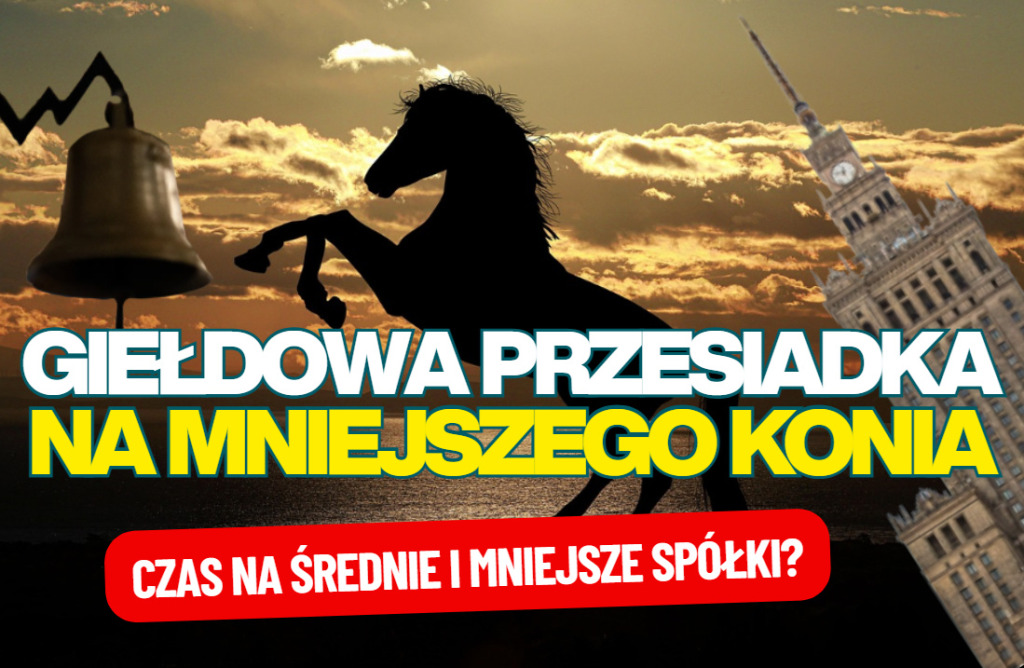 Przesiadka na mniejszego konia da zarobić? Akcje polskich małych i średnich spółek mogą przejąć pałeczkę hossy od gigantów z WIG20