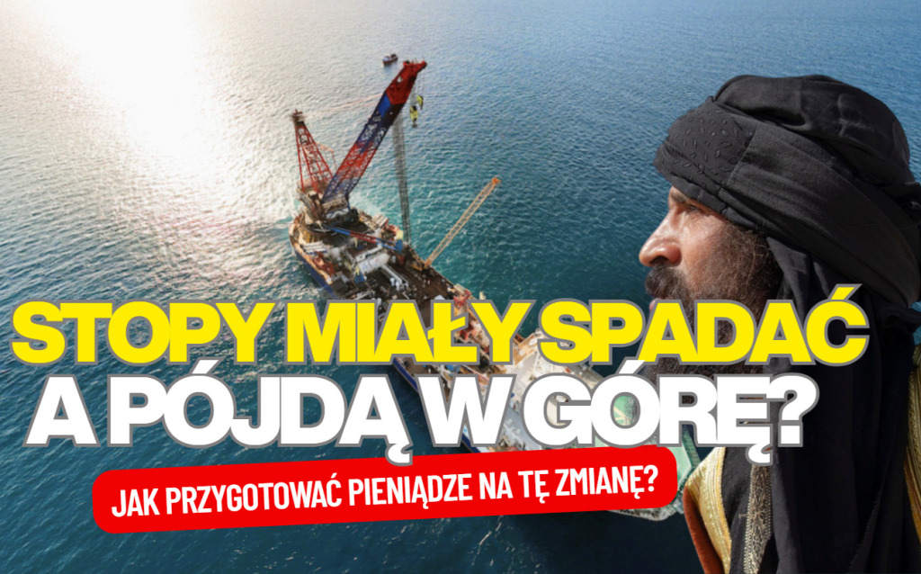 Stopy procentowe miały spadać, a… będą rosły? Wyższe ceny ropy naftowej mogą wszystko zmienić. Jak przygotować pieniądze na tę zmianę?