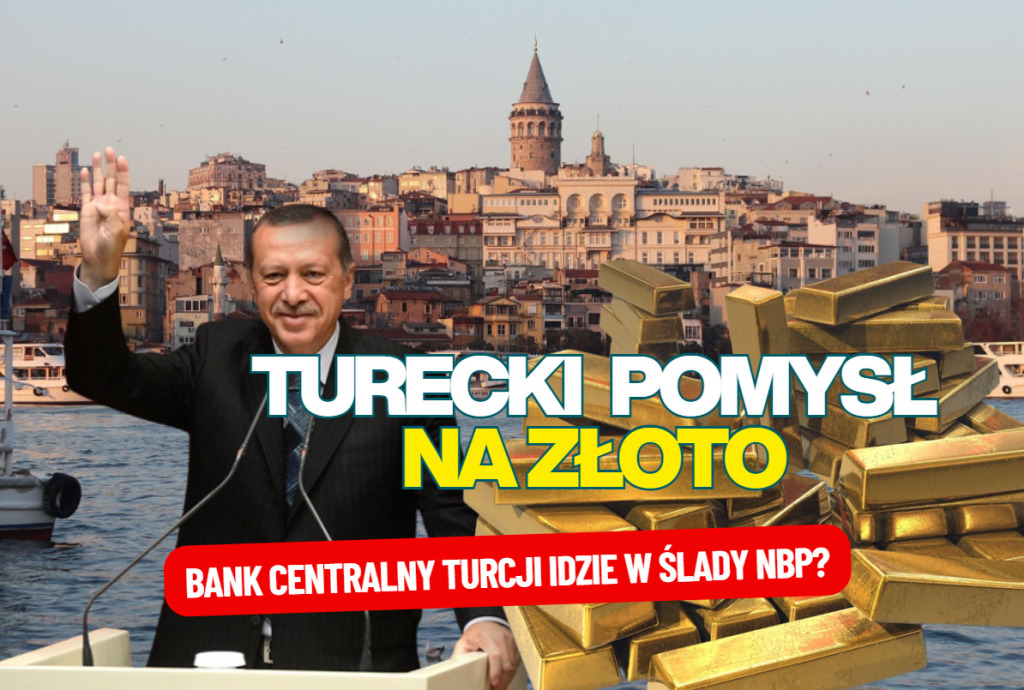Turecki bank centralny idzie w ślad polskiego i… łapczywie patrzy na ogromne rezerwy złota w swoich skarbcach. Co z tym złotem?