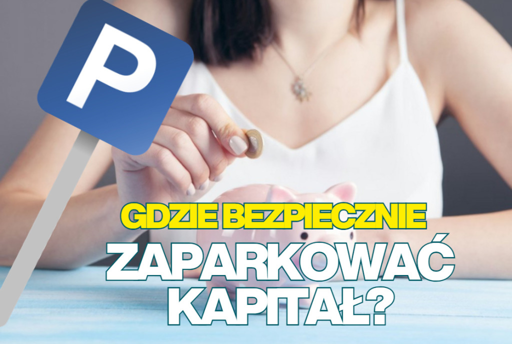 Gdzie „zaparkować” kapitał, by był pod ręką, a jednocześnie bezpiecznie zarabiał? Przegląd najlepszych giełdowych „parkingów”